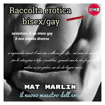 Raccolta erotica bisex/gay, di Mat Marlin